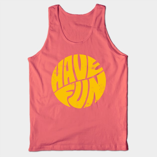 Have Fun Tank Top by Shopject